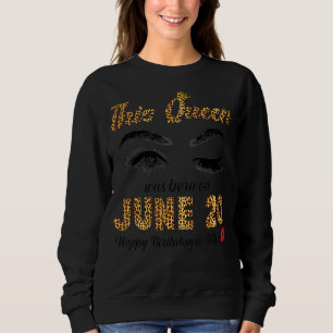 This Queen Was Born In June 20 Happy Birthday To M Sweatshirt
