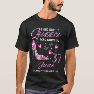 This Queen Was Born In June 37 Living My Blessed L T-Shirt