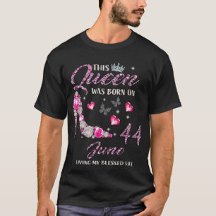 This Queen Was Born In June 44 Living My Blessed L T-Shirt