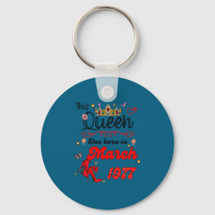 This queen was born in march 1977 march birthday key ring