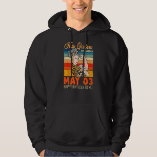 This Queen Was Born In May 03 Happy Birthday To Me Hoodie