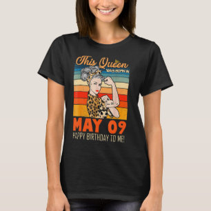 This Queen Was Born In May 09 Happy Birthday To Me T-Shirt