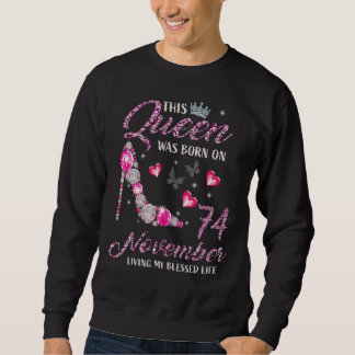 This Queen Was Born In November 74 Living My Bless Sweatshirt