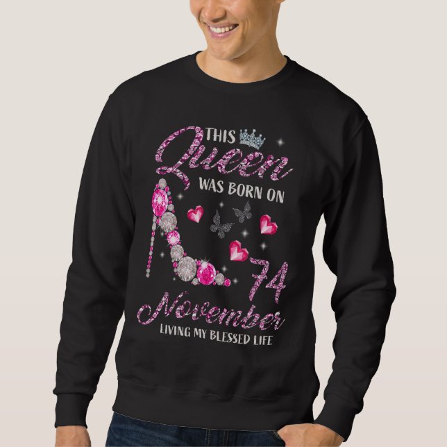 This Queen Was Born In November 74 Living My Bless Sweatshirt (Front)