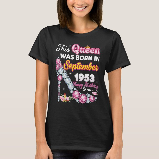 This Queen Was Born In September 1953 Happy 69th B T-Shirt (Front)