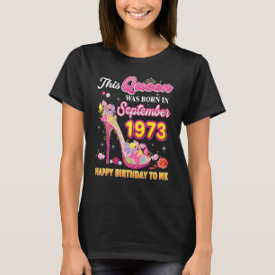 This Queen Was Born In September 1973 Happy Birthd T-Shirt