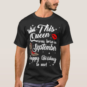 This Queen Was Born In September Happy Birthday To T-Shirt