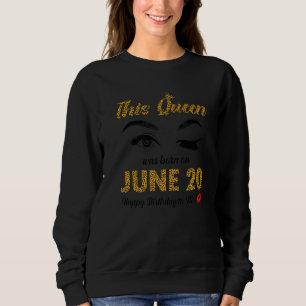 This Queen Was Born June 20 Happy Birthday To Me Sweatshirt