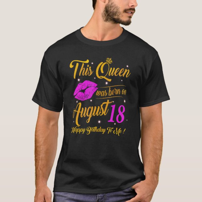 This Queen Was Born On August 18 Birthday  High He T-Shirt (Front)