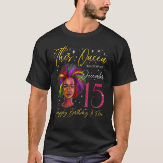This Queen Was Born On December 15 Black Woman Gir T-Shirt