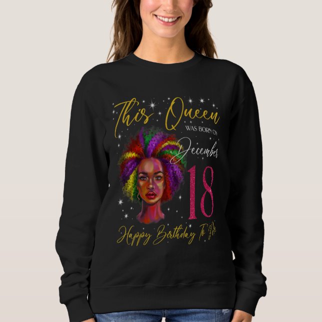 This Queen Was Born On December 18 Black Woman Gir Sweatshirt (Front)