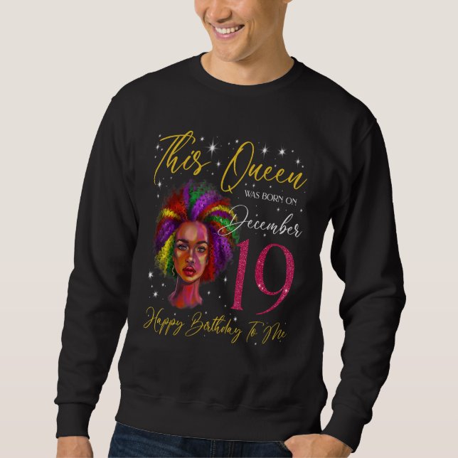 This Queen Was Born On December 19 Black Woman Gir Sweatshirt (Front)