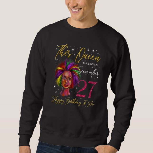 This Queen Was Born On December 27 Black Woman Gir Sweatshirt (Front)