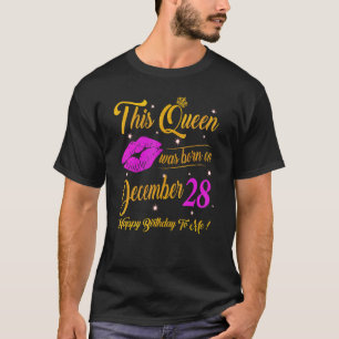 This Queen Was Born On December 28 Birthday Gift H T-Shirt
