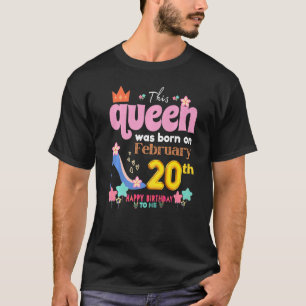 This Queen Was Born On February 20th Happy Birthda T-Shirt