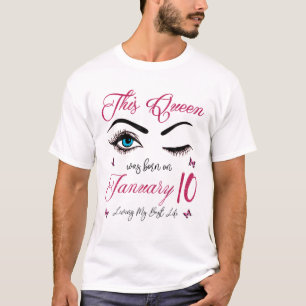 This Queen Was Born On January 10 Living My Best L T-Shirt