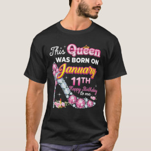This Queen Was Born On January 11 11Th Happy Birth T-Shirt