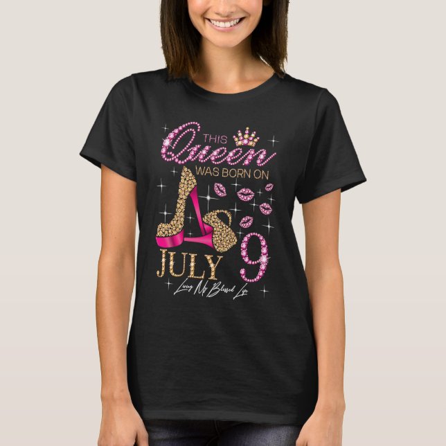 This Queen Was Born on July 9 Living My Blessed Li T-Shirt (Front)
