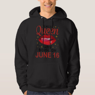 This Queen Was Born On June 16 Happy Birthday To M Hoodie