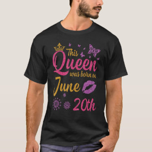 This Queen Was Born On June 20th Happy Birthday To T-Shirt