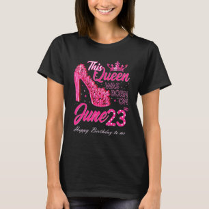 This Queen Was Born On June 23 High Heels June 23r T-Shirt