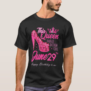 This Queen Was Born On June 29 High Heels June 29t T-Shirt