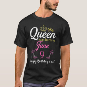 This Queen Was Born On June 9 Birthday High Heels T-Shirt