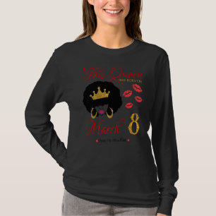 This Queen Was Born On March 8 Living My Blessed L T-Shirt