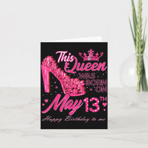 This Queen Was Born On May 13 May 13th Birthday Card