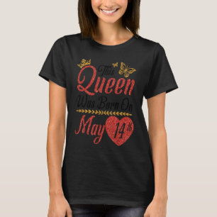 This Queen Was Born On May 14th Happy Birthday To T-Shirt