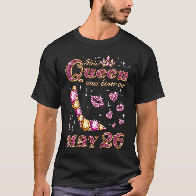 This Queen was born on May 26 T-Shirt (Front)