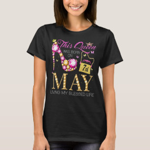 This Queen Was Born On May 7th Living My Blessed L T-Shirt