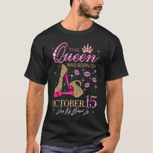 This Queen Was Born on October 15 Living My Blesse T-Shirt
