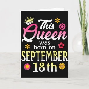 This Queen Was Born On September 18th Birthday Flo Card