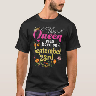 This Queen Was Born On September 23rd Happy Birthd T-Shirt