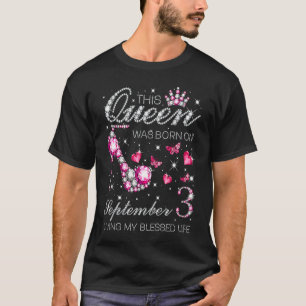 This Queen Was Born on September 3 Living My Bless T-Shirt
