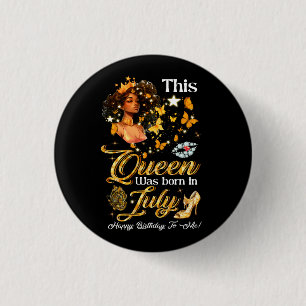 This Queens Was Born In July Happy Birthday To Me  3 Cm Round Badge