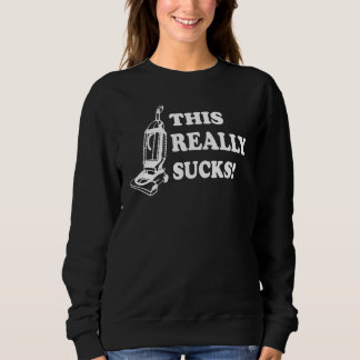 This Really Sucks Sweatshirt