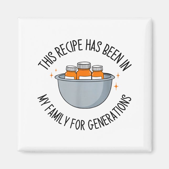 This Recipe Has Been In My Family For Generations  Magnet (Front)