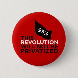 This revolution will not be privatised - 99% 6 cm round badge