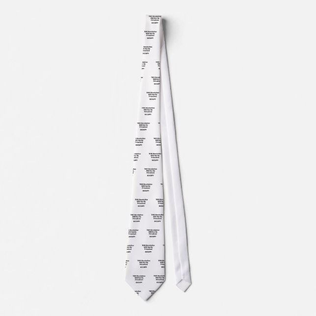 THIS Revolution Will Not Be Privatised! Occupy! Tie (Front)