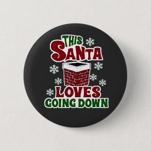 This Santa Loves Going Down Christmas Naughty Xmas 6 Cm Round Badge