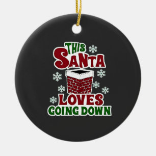 This Santa Loves Going Down Christmas Naughty Xmas Ceramic Ornament