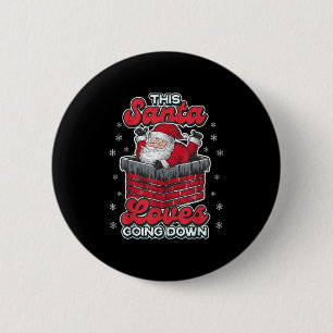 This Santa Loves Going Down Funny Xmas Men Father 6 Cm Round Badge