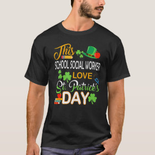 This School Social Worker Love St Patrick's Day Sh T-Shirt