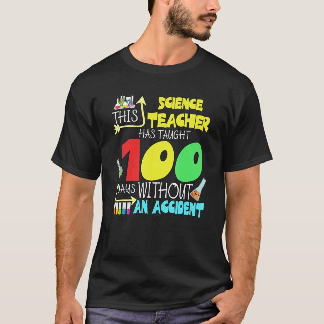This Science Teacher 100 Days Without An Accident  T-Shirt (Front)