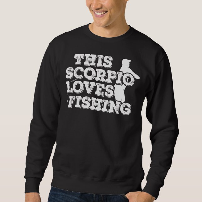 This Scorpio Loves Fishing Sweatshirt (Front)