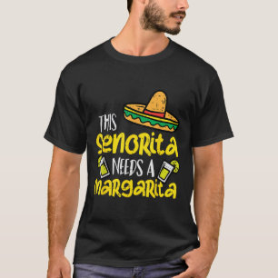 This Senorita Needs A Funny Mexican Cinco De Mayo T-Shirt