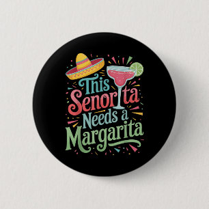 This Senorita Needs A Margarita 6 Cm Round Badge