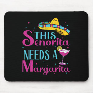 This Senorita Needs A Margarita Cinco De Mayo Funn Mouse Pad